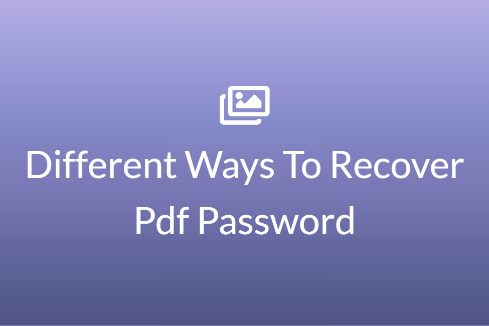 Different Ways To Recover Pdf Password