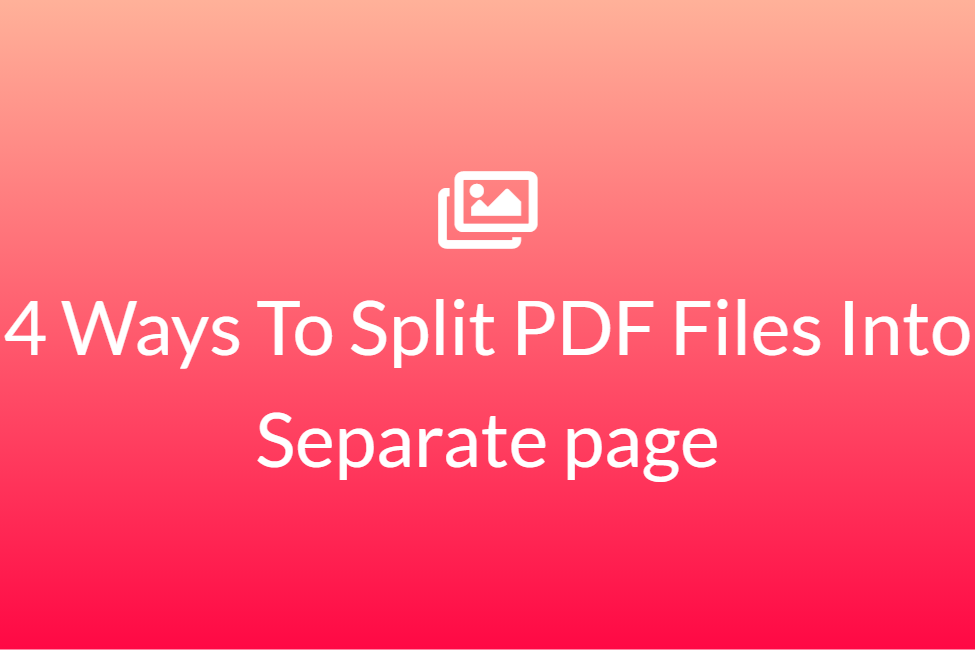 4 Ways To Split PDF Files Into Separate page